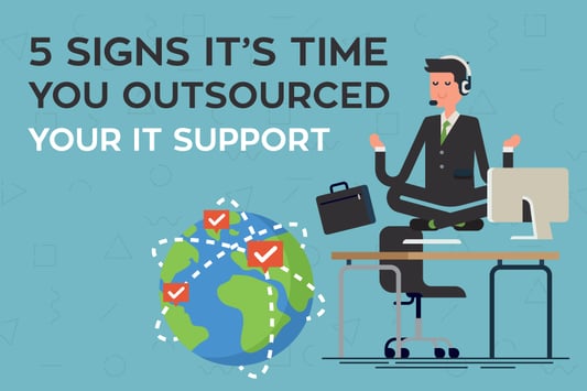 5 signs it's time you outsource your IT support